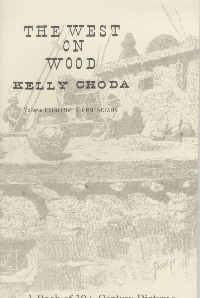 THE WEST ON WOOD: a book of 19th century pictures. (VOL. 1--Southwestern Indians)